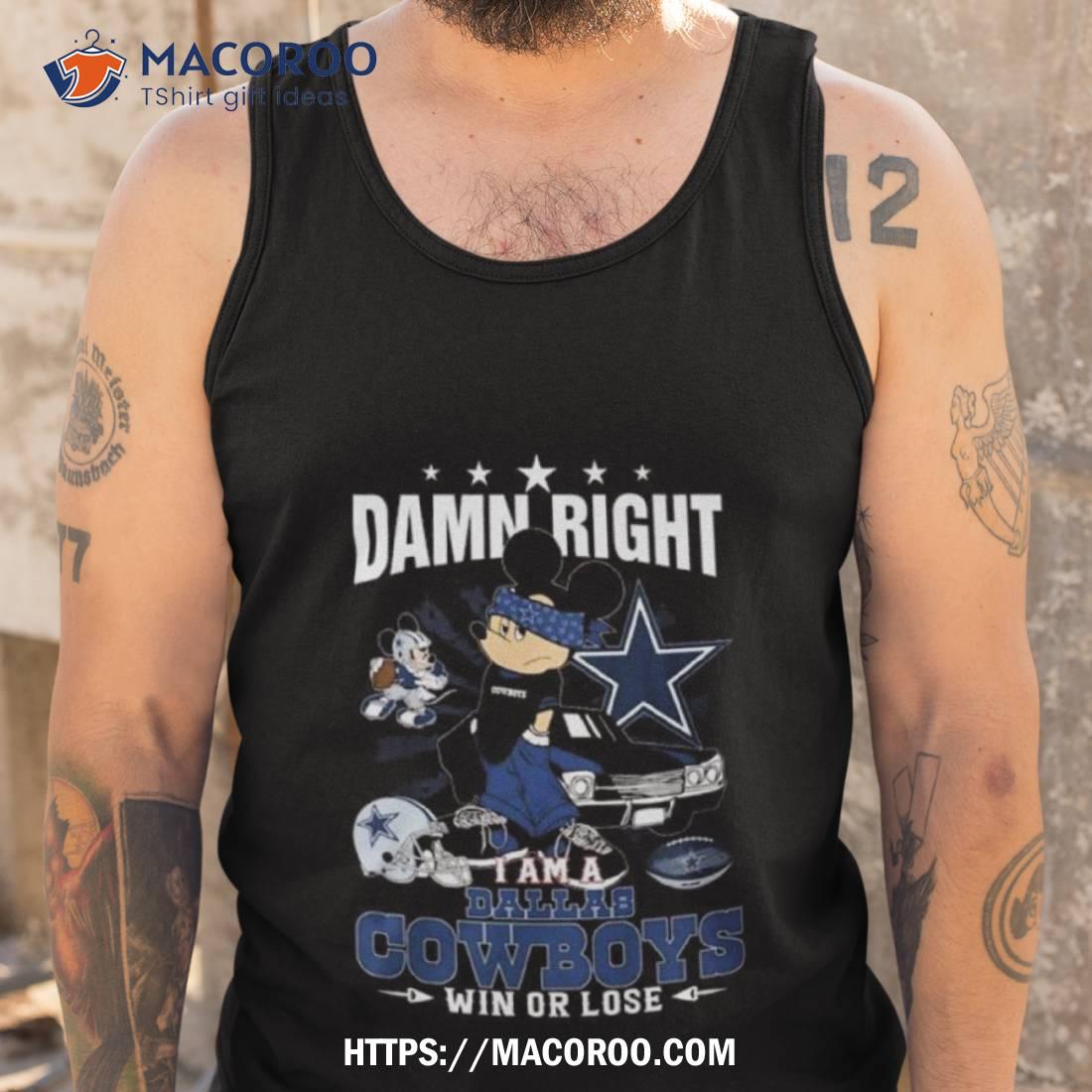 Mickey Mouse Damn Right I’m A Dallas Cowboys Fan Win Or Lose Shirt Mickey Mouse Damn Right I’m A Dallas Cowboys Fan Win Or Lose Shirt