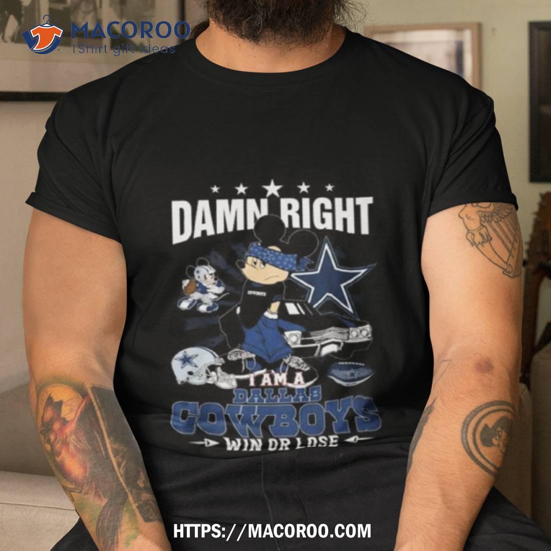 Mickey Mouse Damn Right I’m A Dallas Cowboys Fan Win Or Lose Shirt Mickey Mouse Damn Right I’m A Dallas Cowboys Fan Win Or Lose Shirt