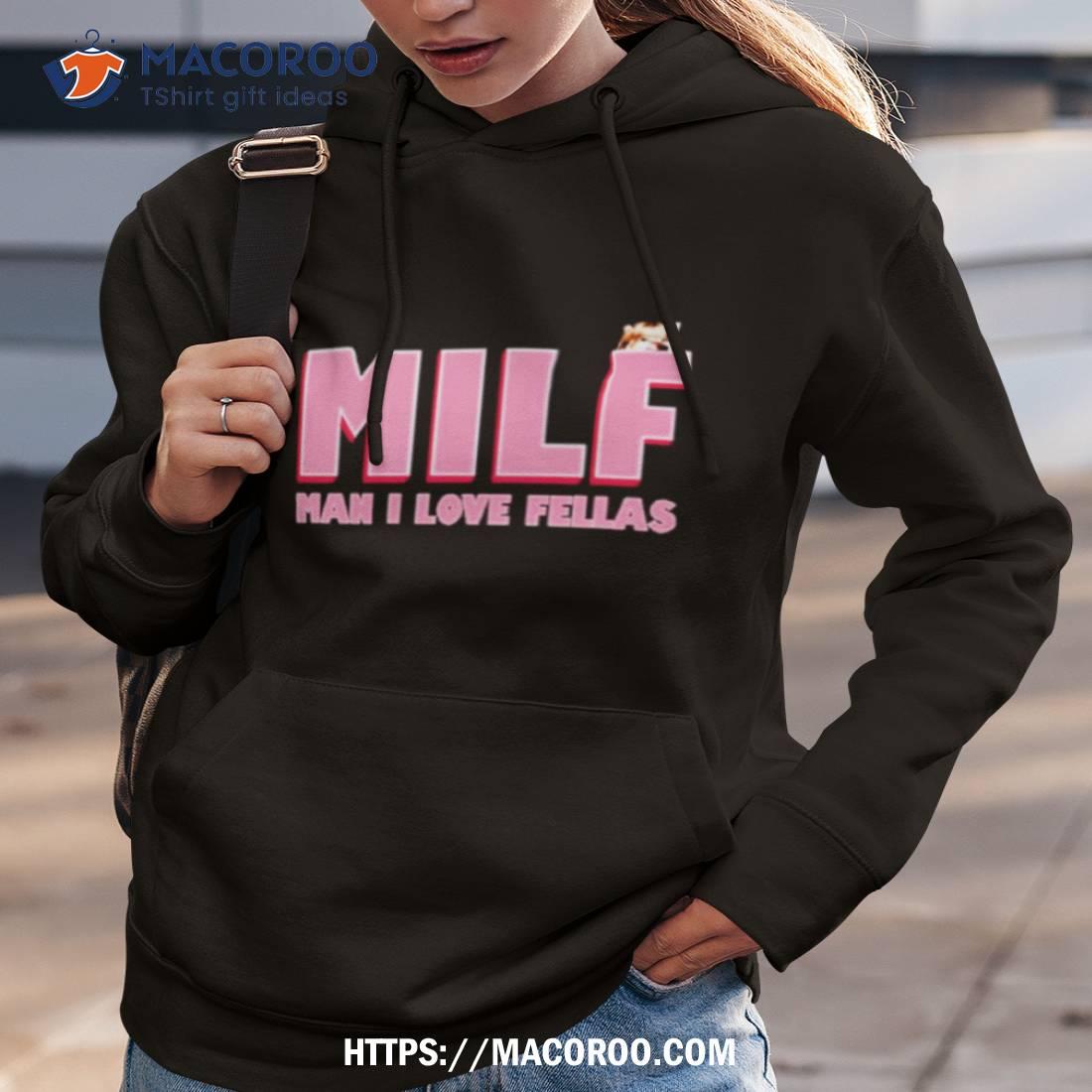 Milf Man I Love Fellas Kama Kamilia Shirt Milf Man I Love Fellas Kama Kamilia Shirt