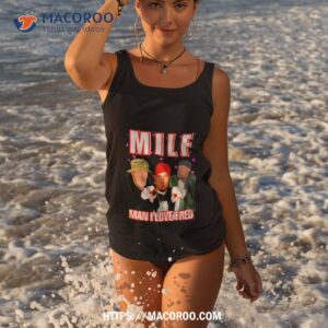 Milf Man I Love Fred Shirt