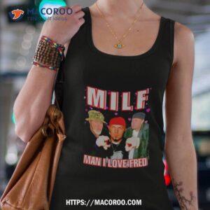 milf man i love fred shirt tank top 4