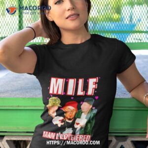 milf man i love fred shirt tshirt 1