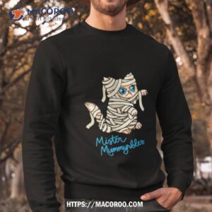 mister mummyrbles shirt sweatshirt