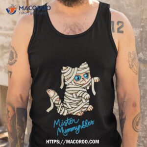 mister mummyrbles shirt tank top