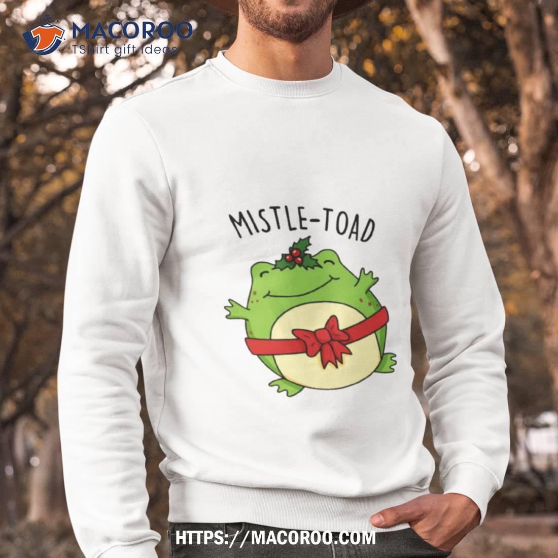 Mistle Toad Funny Christmas Toad Puns Shirt Mistle Toad Funny Christmas Toad Puns Shirt