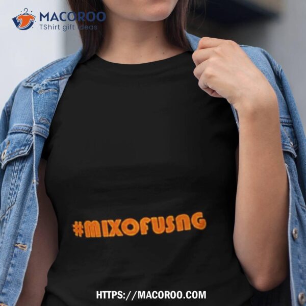 #mixofusng Shirt