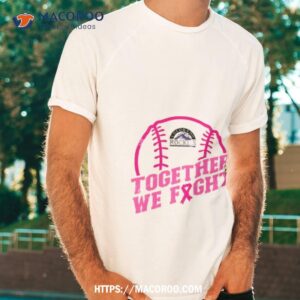 Mlb Colorado Rockies Baseball Team Pink Ribbon Together We Fight 2023 Shirt