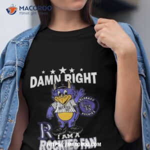 Damn right I am a Colorado Rockies fan win or lose mascot shirt, hoodie,  sweater, long sleeve and tank top