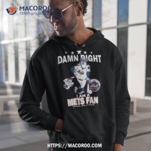 Mlb Damn Right I Am A New York Mets Mascot Fan Win Or Lose 2023 Shirt
