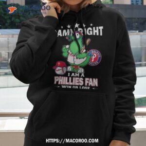 Mlb Damn Right I Am A Philadelphia Phillies Mascot Fan Win Or Lose 2023 Shirt