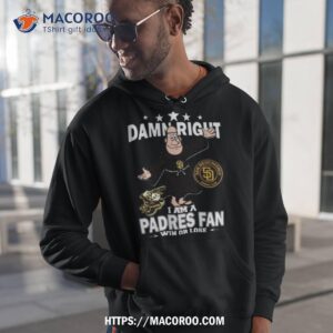 mlb damn right i am a san diego padres mascot fan win or lose 2023 shirt hoodie 1