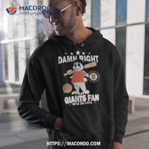 Mlb Damn Right I Am A San Francisco Giants Mascot Fan Win Or Lose 2023 Shirt