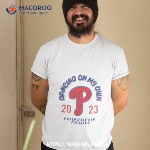 Mlb Philadelphia Baseball Dancing My Own 2023 T Shirt
