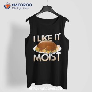 moist delicious turkey for a happy thanksgiving shirt tank top