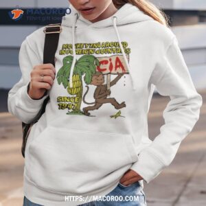 monkeying around in foreign countries since 1947 shirt hoodie 3