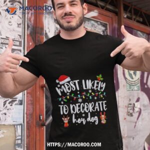 Most Likely To Decorate Her Dog Family Christmas Pajamas 2023 Shirt