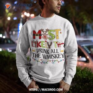 most likely to drink all the whiskey christmas xmas matching shirt sweatshirt