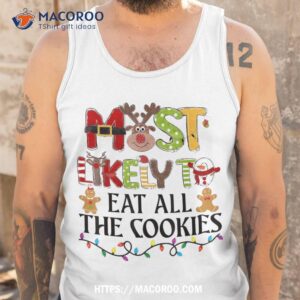 most likely to eat all the cookies christmas family matching shirt tank top