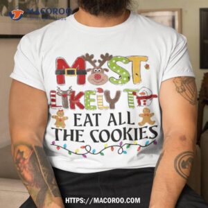 Most Likely To Eat All The Cookies Christmas Family Matching Shirt