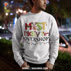 most likely to overshop shopping christmas family crew xmas shirt sweatshirt