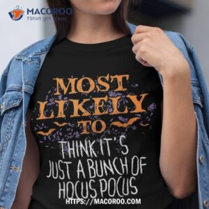 most likely to think it s just a bunch of hocus pocus shirt tshirt