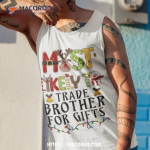 most likely to trade brother for gifts christmas family xmas shirt tank top 1