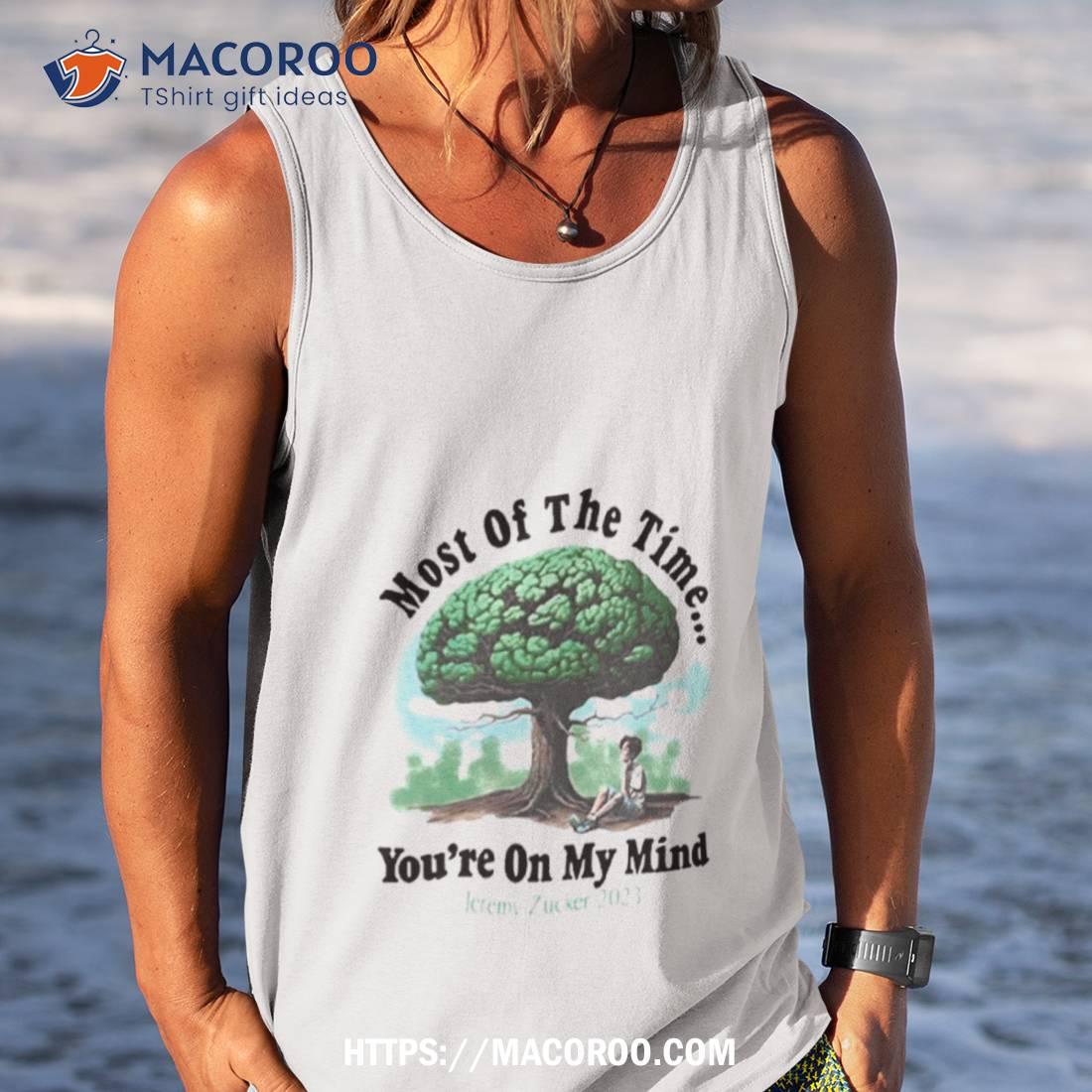 Most Of The Time You’re On My Mind Jeremy Zucker 2023 Shirt Most Of The Time You’re On My Mind Jeremy Zucker 2023 Shirt