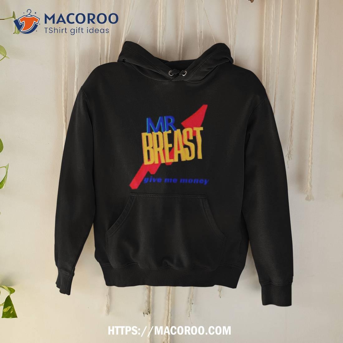 Mr Breast Give Me Money T Shirt Mr Breast Give Me Money T Shirt