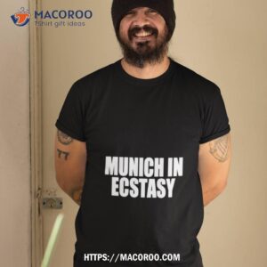 Munich In Ecstasy Shirt