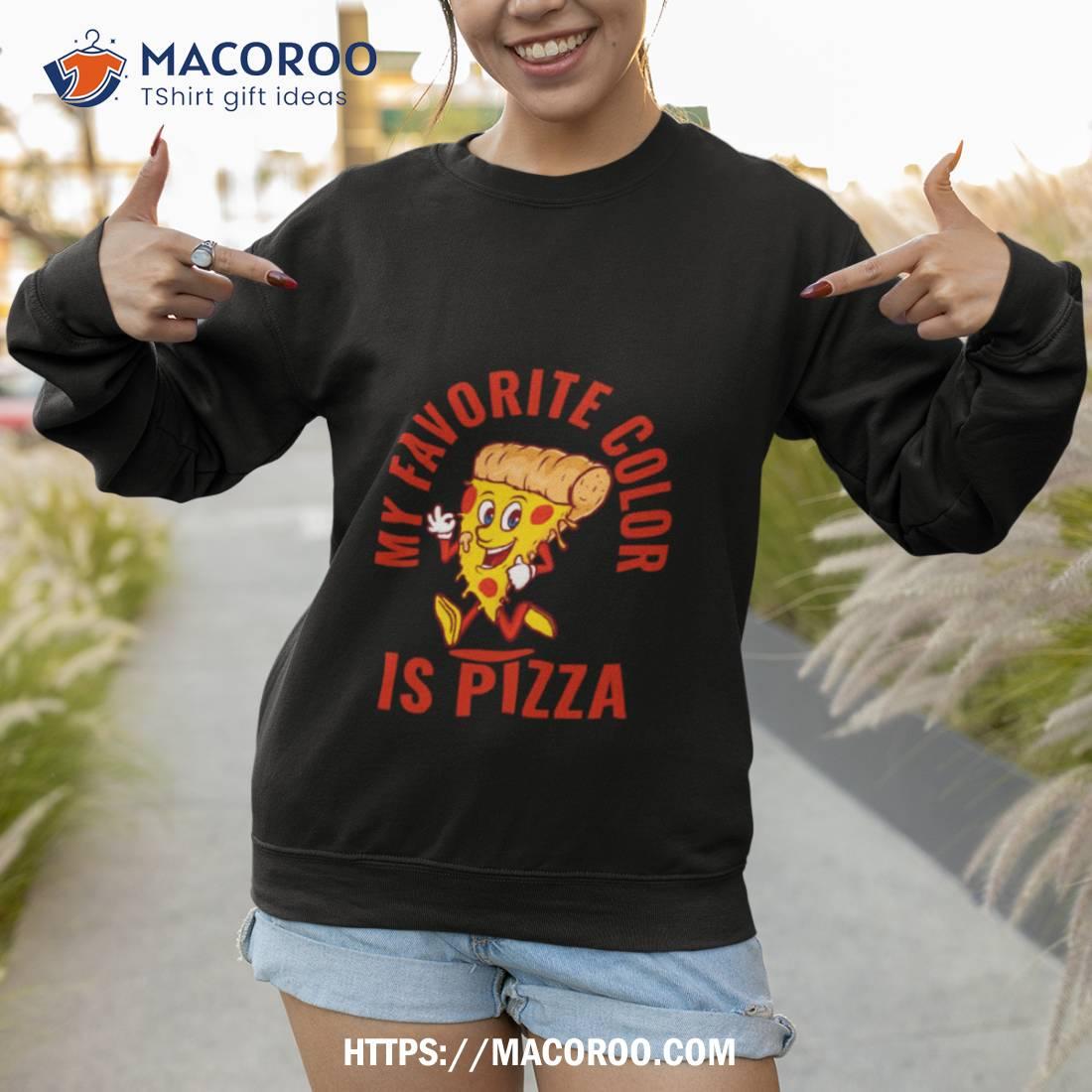 My Favorite Color Is Pizza Funny Food Shirt My Favorite Color Is Pizza Funny Food Shirt