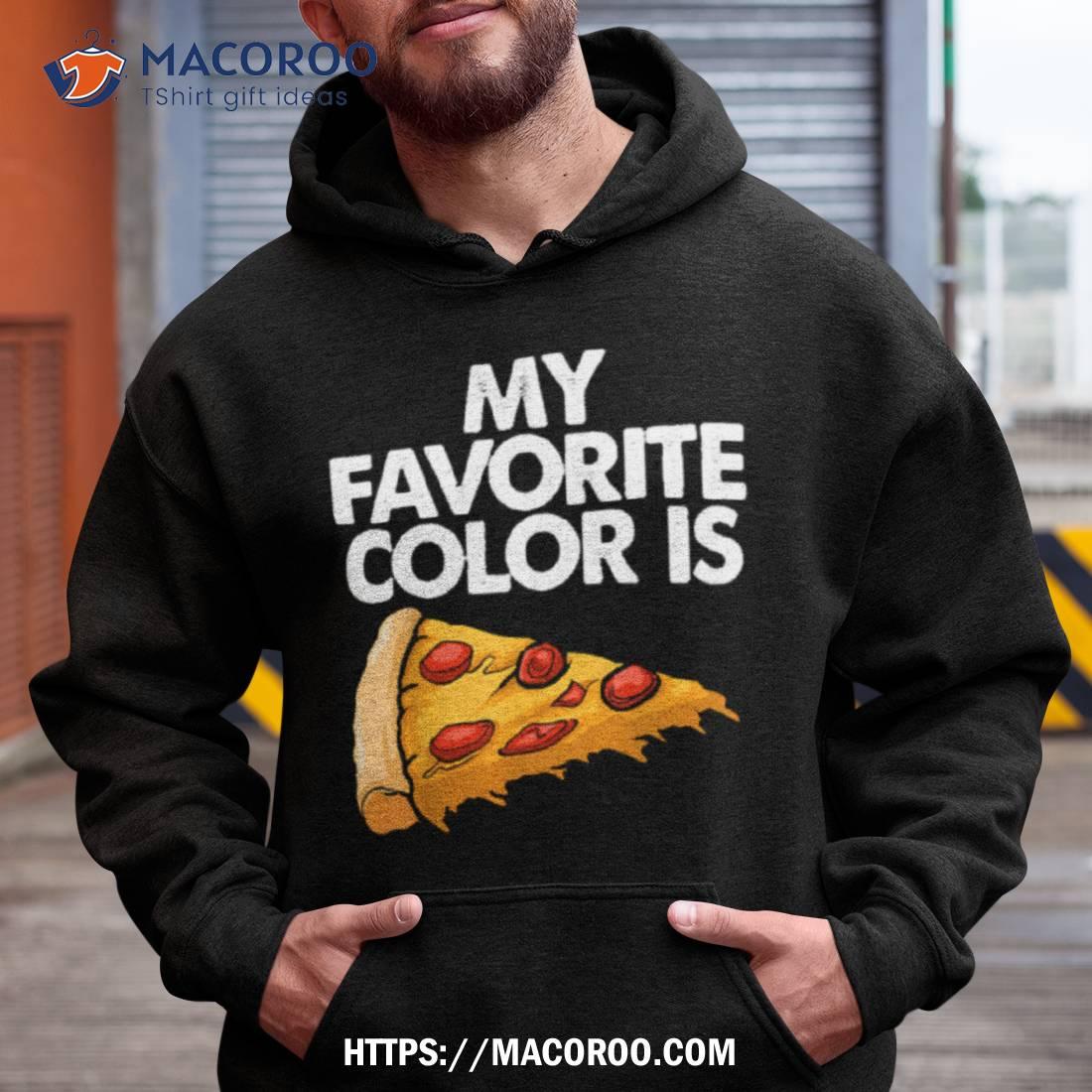 My Favorite Color Is Pizza Funny Shirt My Favorite Color Is Pizza Funny Shirt