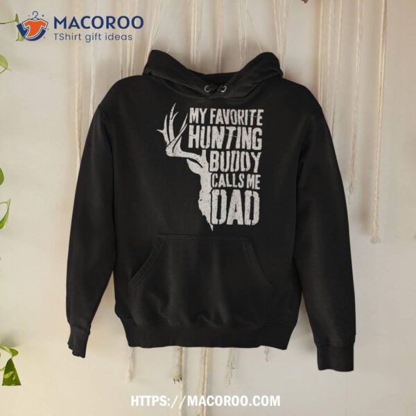 My Favorite Hunting Buddy Calls Me Dad Shirt Deer Hunter