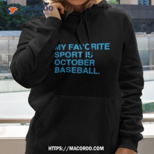 my favorite sport is october baseball philly shirt hoodie 2