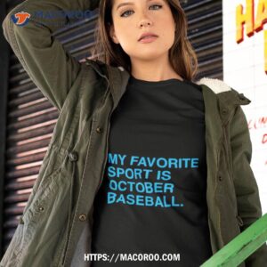 my favorite sport is october baseball philly shirt tshirt 2