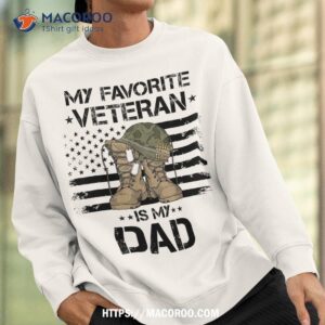 my favorite veteran is dad army military veterans day shirt sweatshirt