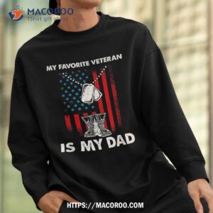 my favorite veteran is dad father veterans day shirt sweatshirt