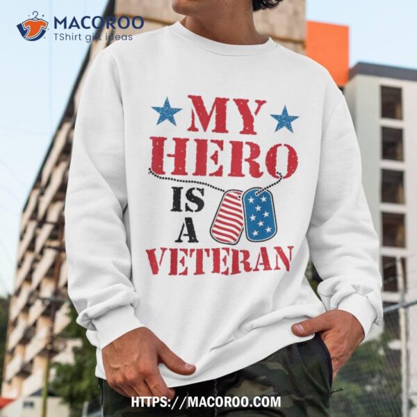 My Hero Is A Veteran Veteran’s Day Family Grandpa Dad Shirt