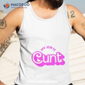 my job is cunt barbie shirt tank top 3