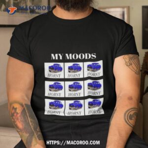 My Moods Horny Huddy Shirt