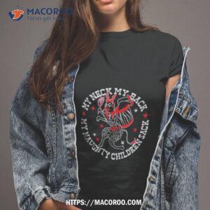 My Neck My Back My Naughty Children Sack Shirt