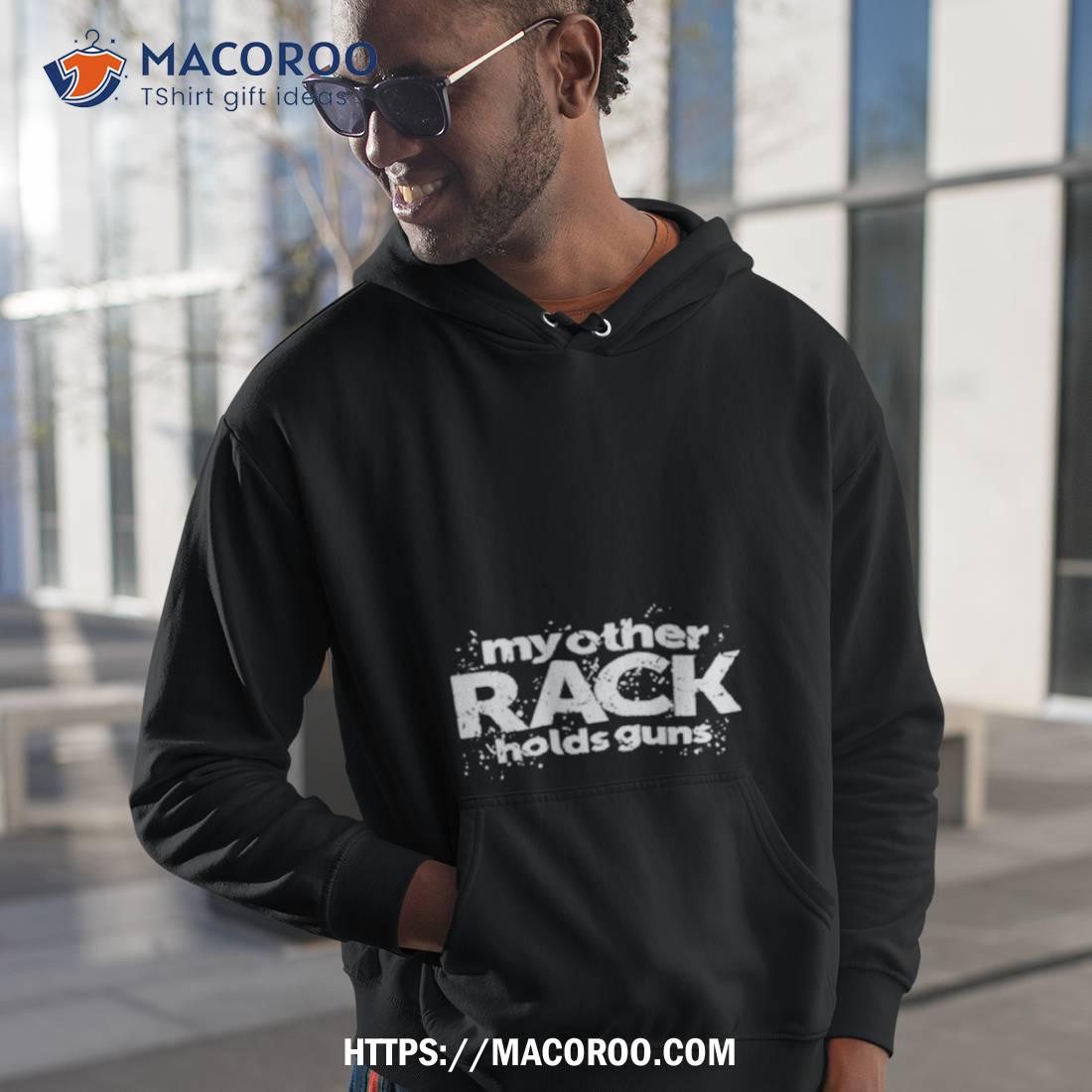 My Other Rack Holds Guns Shirt My Other Rack Holds Guns Shirt