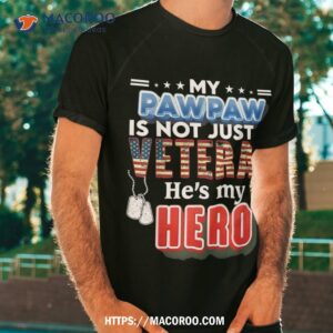 my pawpaw is not just a veteran he s hero day shirt tshirt