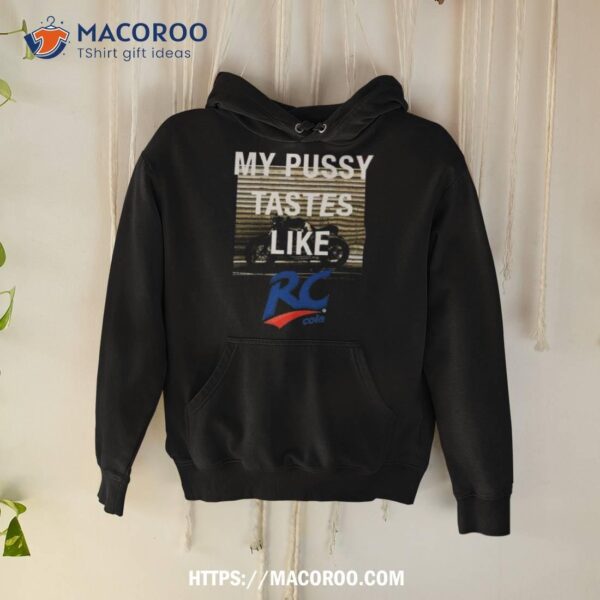 My Pussy Tastes Like Rc Cola 2023 T Shirt