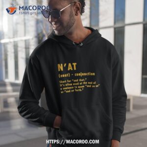 N’at Short For And That It’s Often Used At The End Shirt