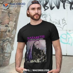 nazareth hair of the dog shirt tshirt 3
