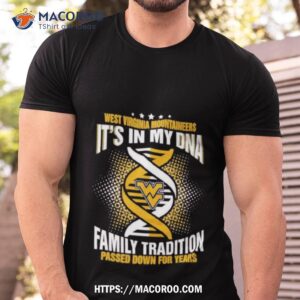 Ncaa West Virginia Mountaineers It’s In My Dna Family Tradition Passed Down For Years T Shirt