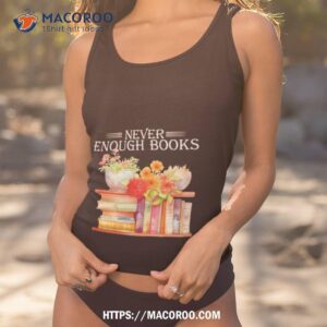 Never Enough Books Happy National Book Shirt