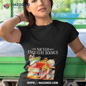 never enough books happy national book shirt tshirt 1