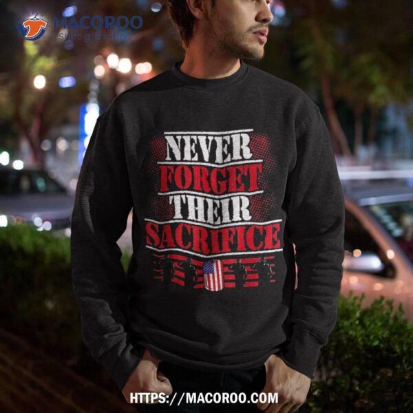 Never Forget Their Sacrifice Veteran Veterans Day Shirt