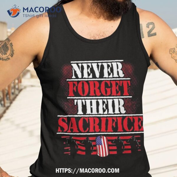 Never Forget Their Sacrifice Veteran Veterans Day Shirt